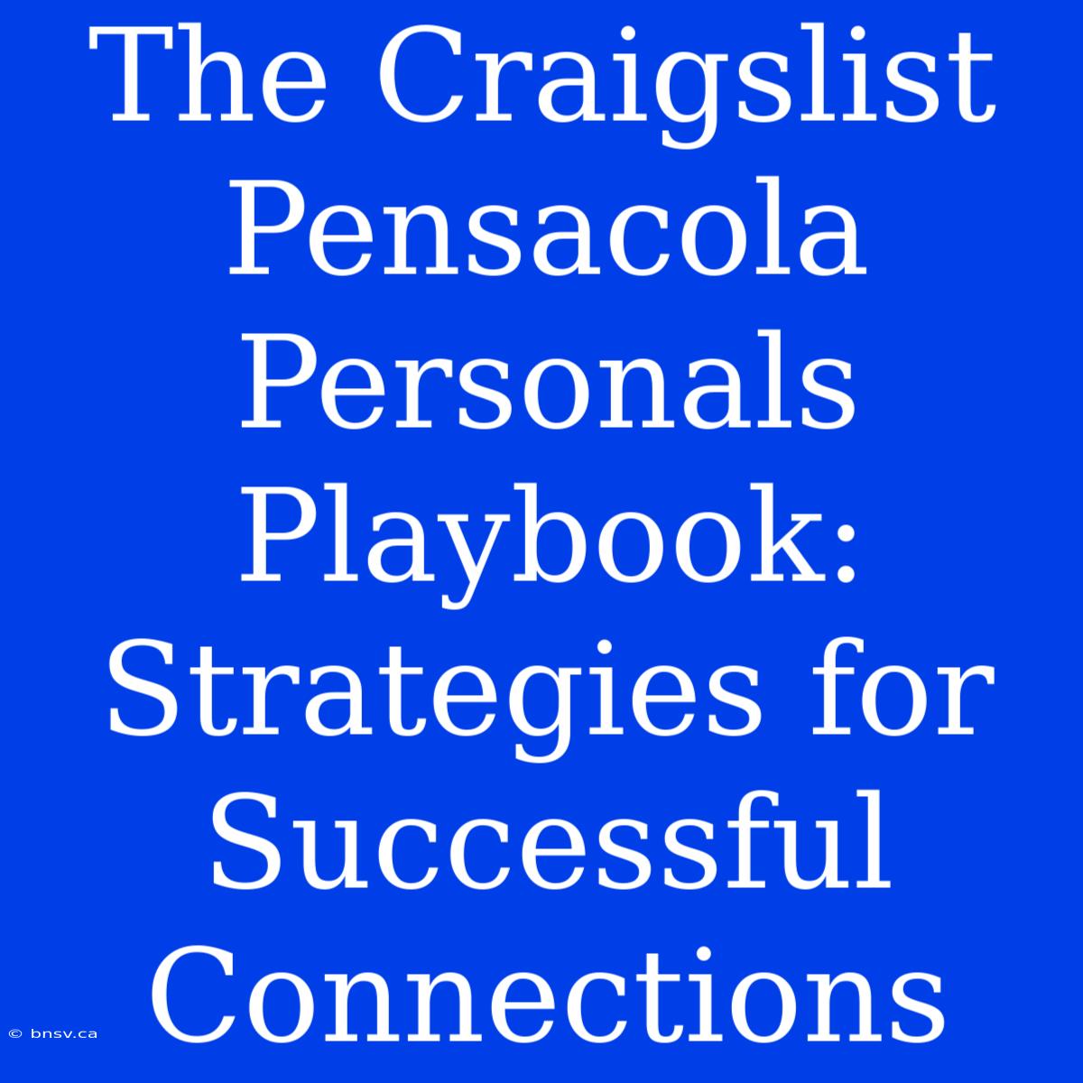 The Craigslist Pensacola Personals Playbook: Strategies For Successful Connections