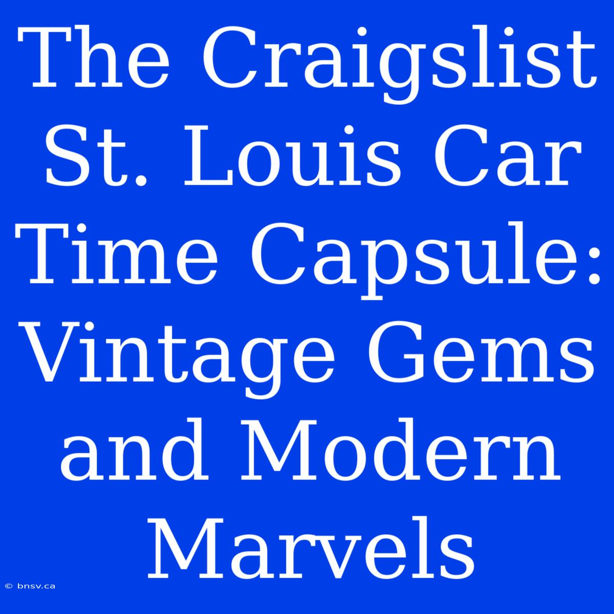 The Craigslist St. Louis Car Time Capsule: Vintage Gems And Modern Marvels