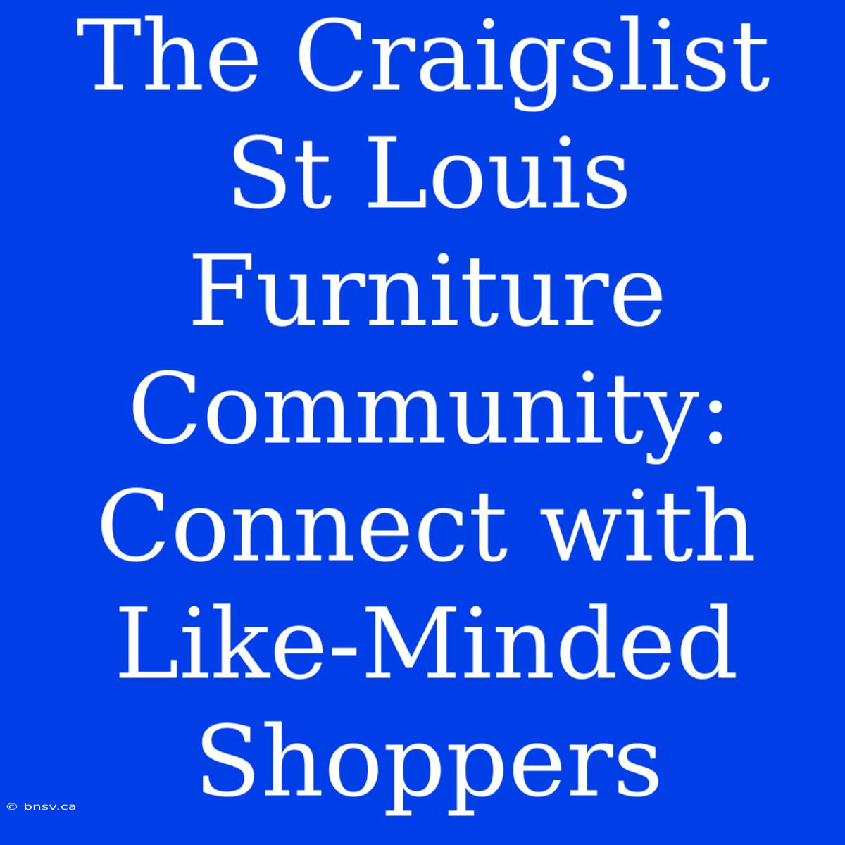 The Craigslist St Louis Furniture Community: Connect With Like-Minded Shoppers