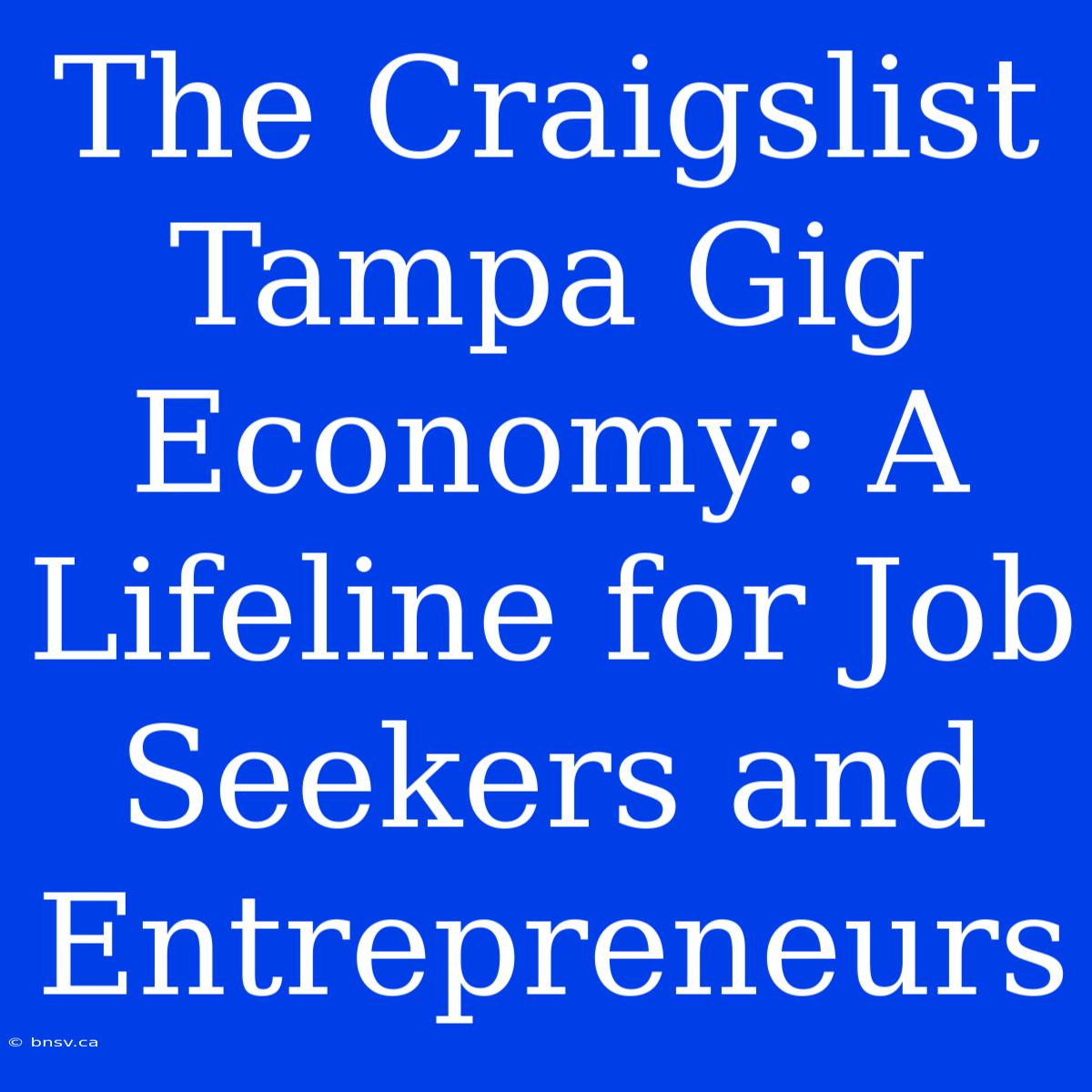 The Craigslist Tampa Gig Economy: A Lifeline For Job Seekers And Entrepreneurs