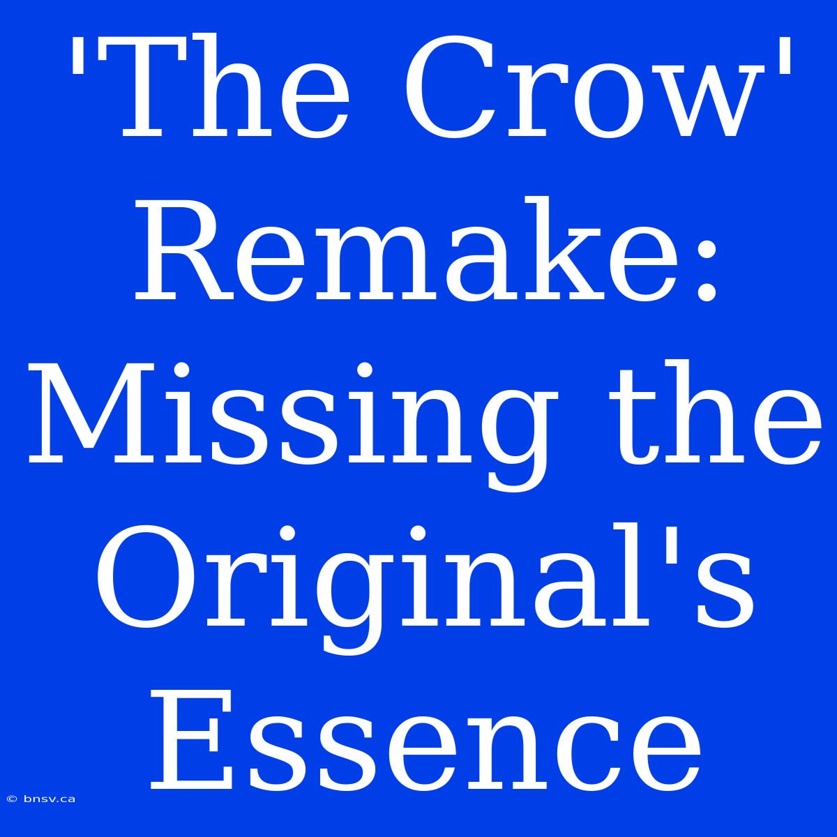 'The Crow' Remake: Missing The Original's Essence