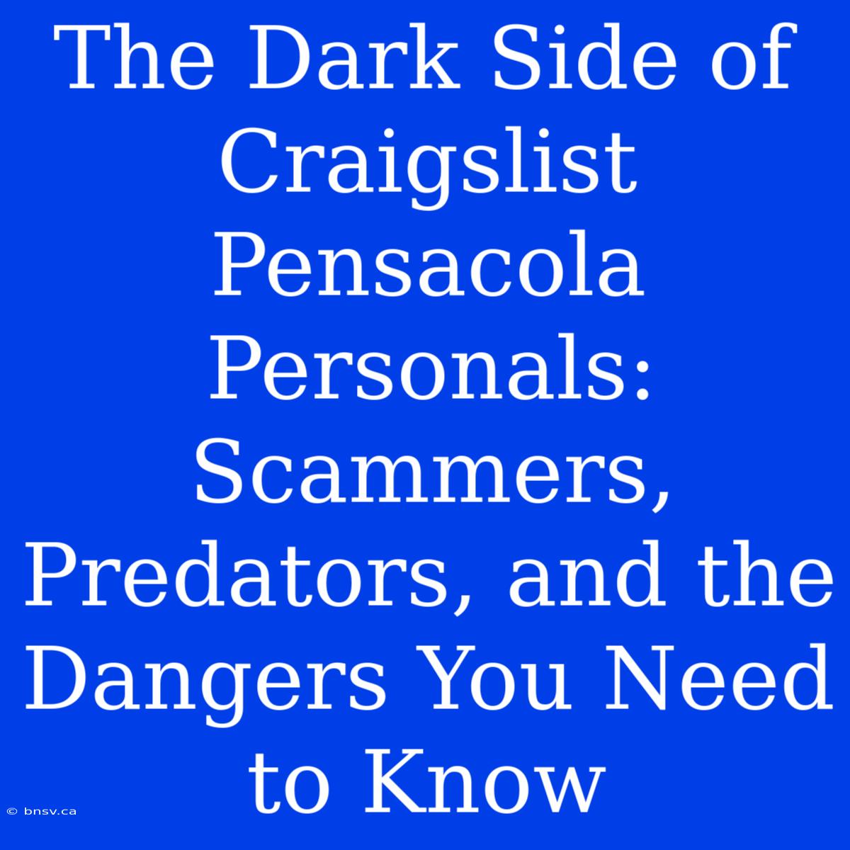 The Dark Side Of Craigslist Pensacola Personals: Scammers, Predators, And The Dangers You Need To Know