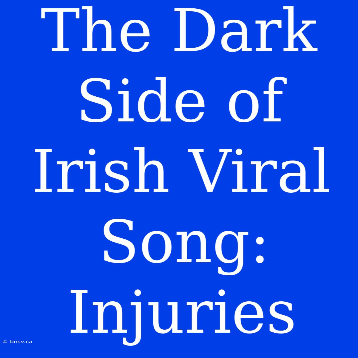 The Dark Side Of Irish Viral Song: Injuries