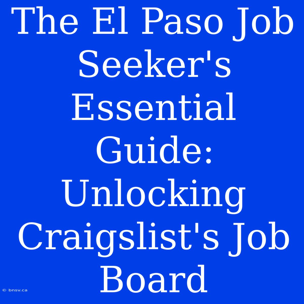 The El Paso Job Seeker's Essential Guide: Unlocking Craigslist's Job Board