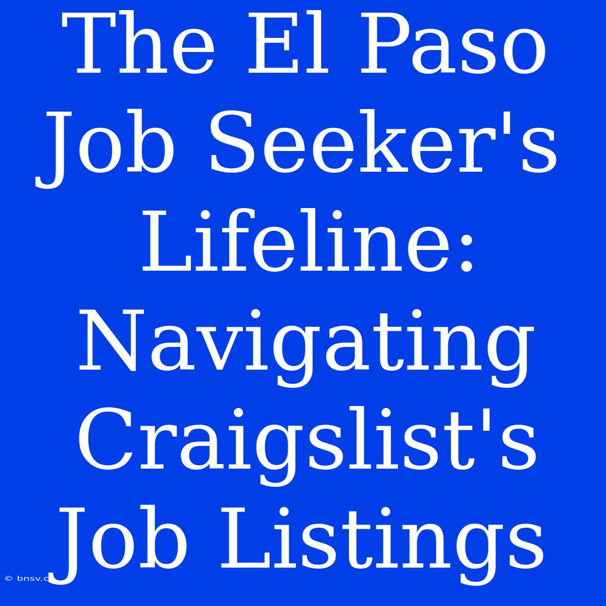 The El Paso Job Seeker's Lifeline: Navigating Craigslist's Job Listings