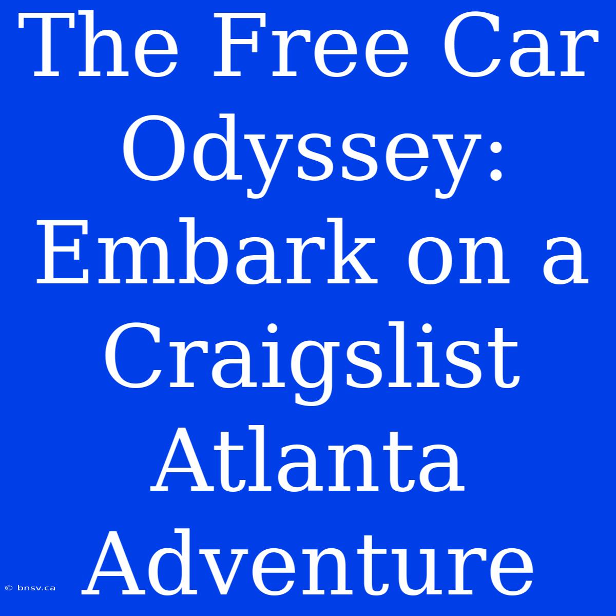 The Free Car Odyssey: Embark On A Craigslist Atlanta Adventure