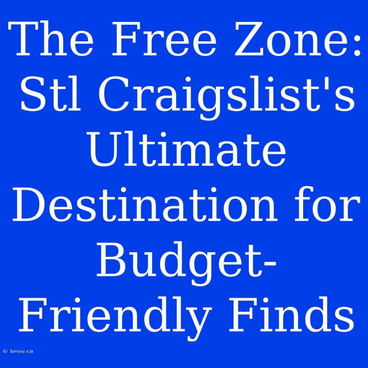 The Free Zone: Stl Craigslist's Ultimate Destination For Budget-Friendly Finds