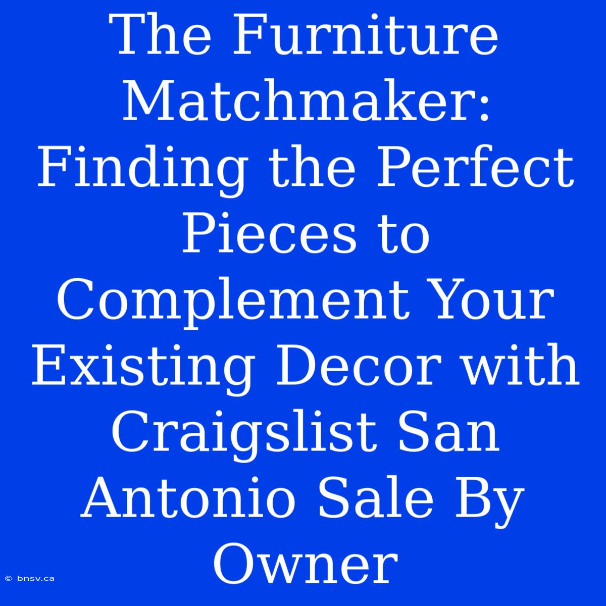 The Furniture Matchmaker: Finding The Perfect Pieces To Complement Your Existing Decor With Craigslist San Antonio Sale By Owner