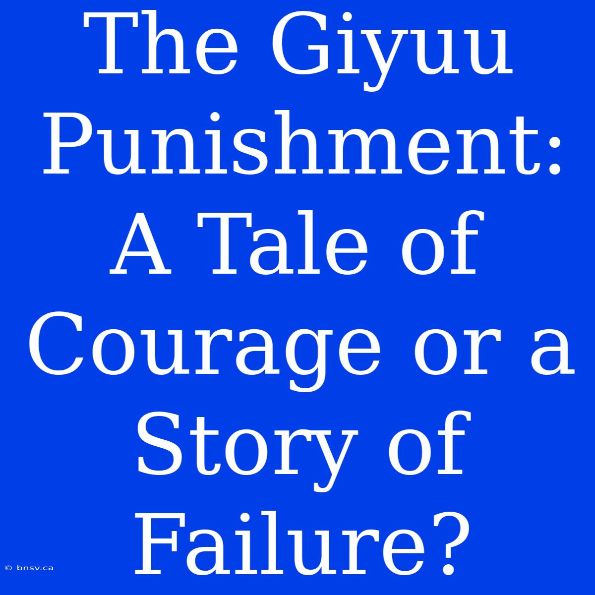 The Giyuu Punishment: A Tale Of Courage Or A Story Of Failure?