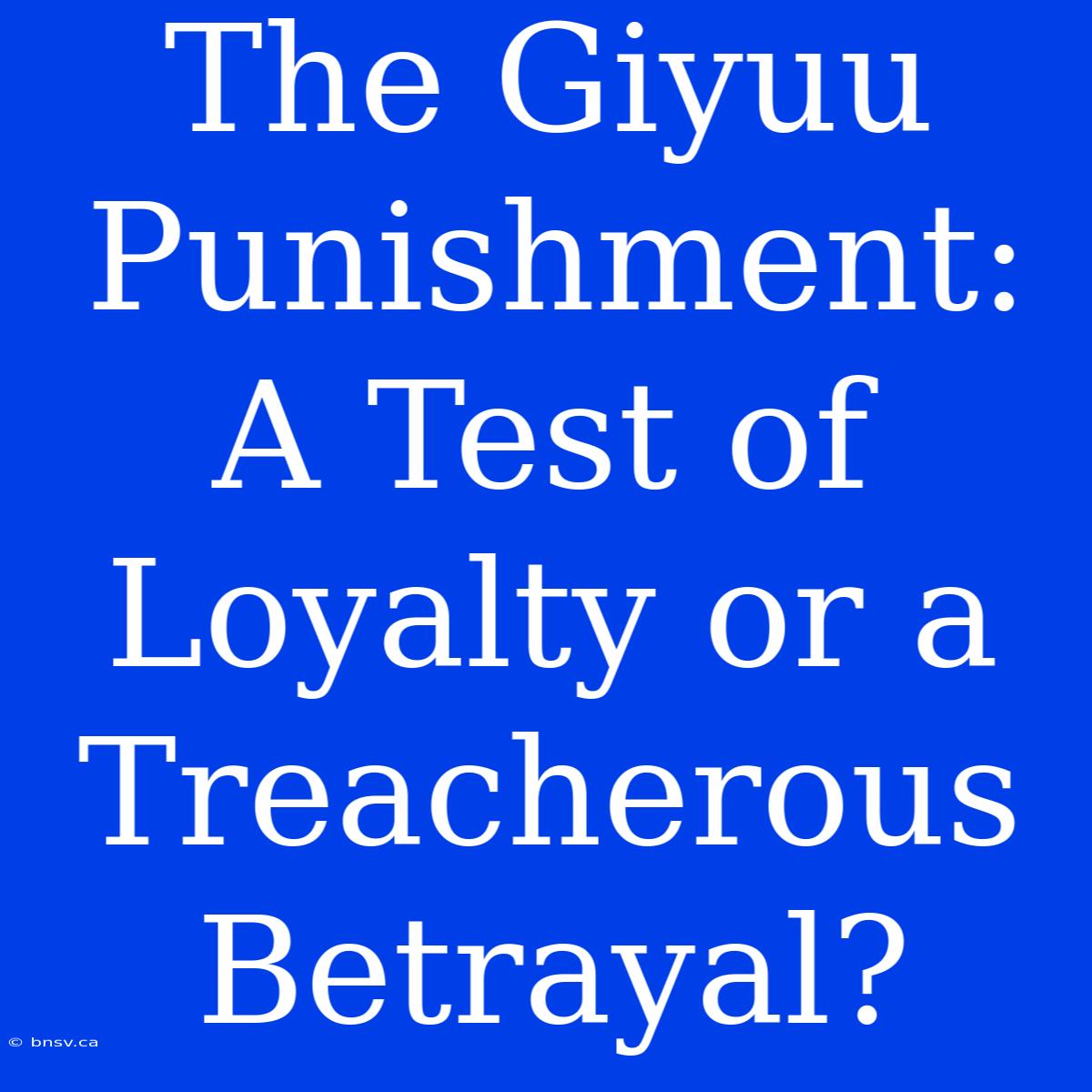 The Giyuu Punishment: A Test Of Loyalty Or A Treacherous Betrayal?