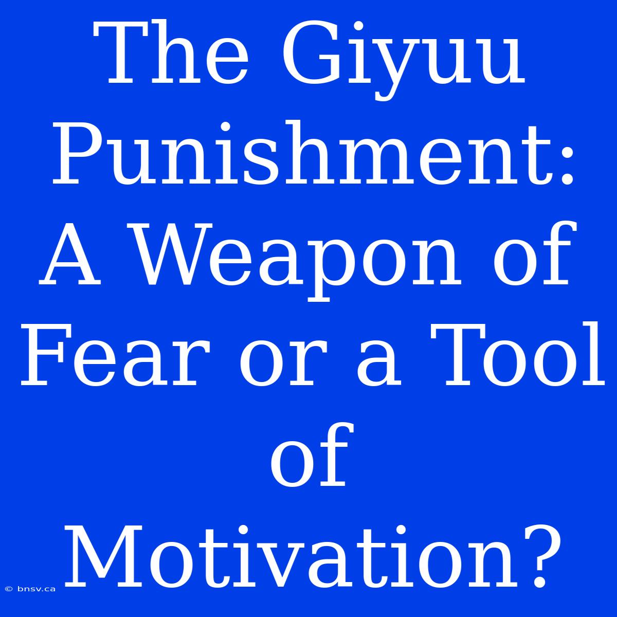 The Giyuu Punishment: A Weapon Of Fear Or A Tool Of Motivation?