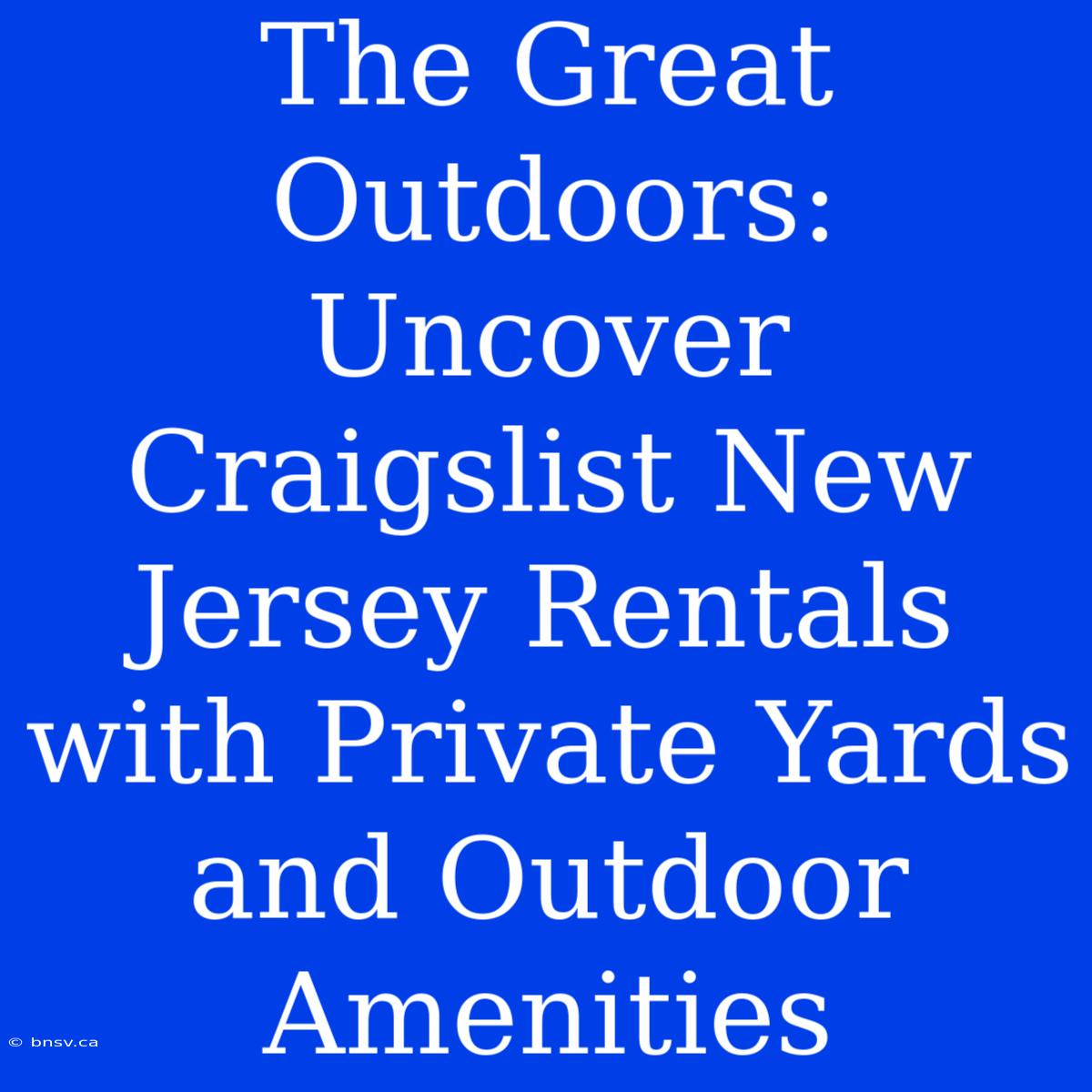 The Great Outdoors: Uncover Craigslist New Jersey Rentals With Private Yards And Outdoor Amenities