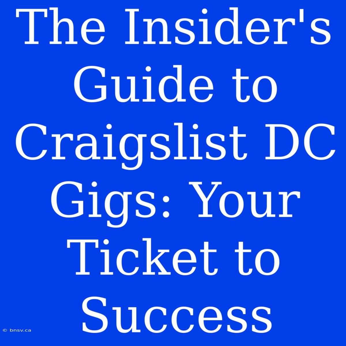 The Insider's Guide To Craigslist DC Gigs: Your Ticket To Success