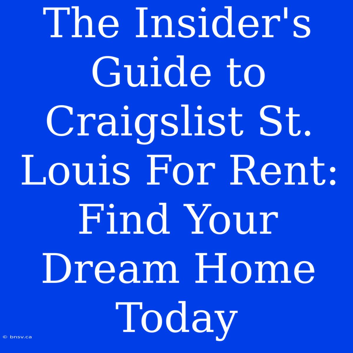 The Insider's Guide To Craigslist St. Louis For Rent: Find Your Dream Home Today