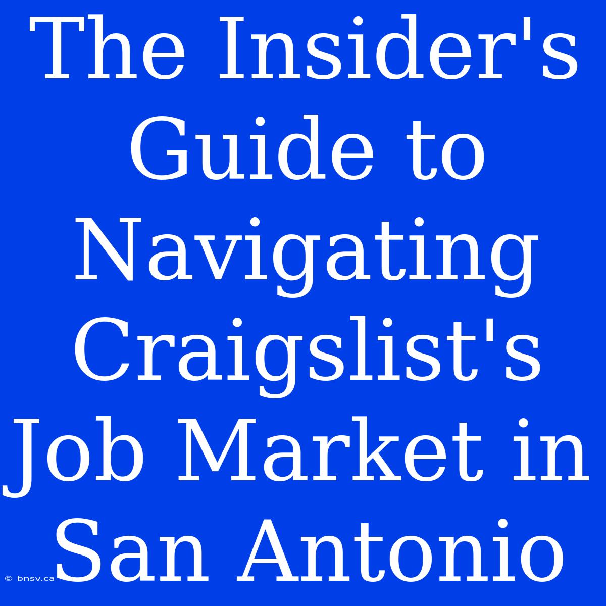 The Insider's Guide To Navigating Craigslist's Job Market In San Antonio