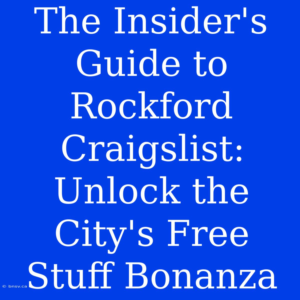 The Insider's Guide To Rockford Craigslist: Unlock The City's Free Stuff Bonanza