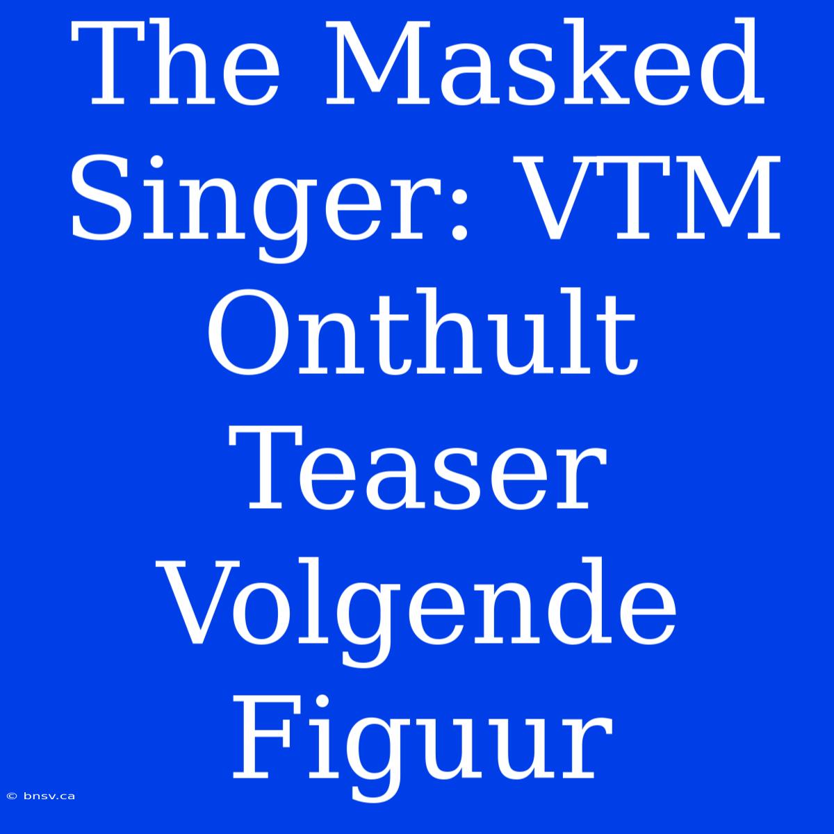 The Masked Singer: VTM Onthult Teaser Volgende Figuur