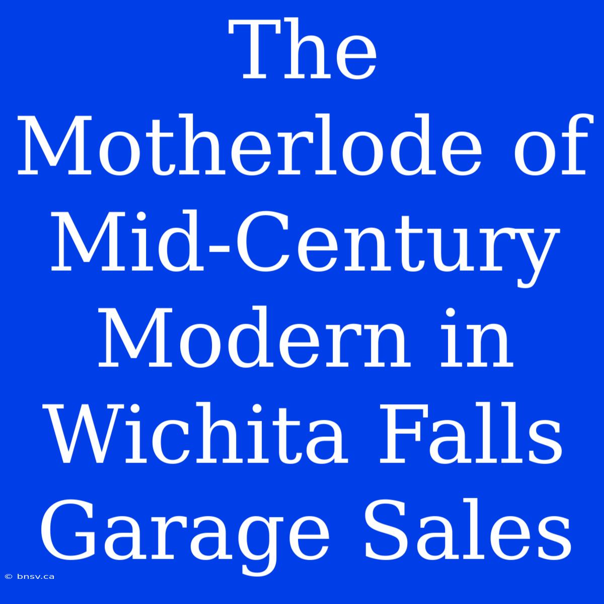 The Motherlode Of Mid-Century Modern In Wichita Falls Garage Sales