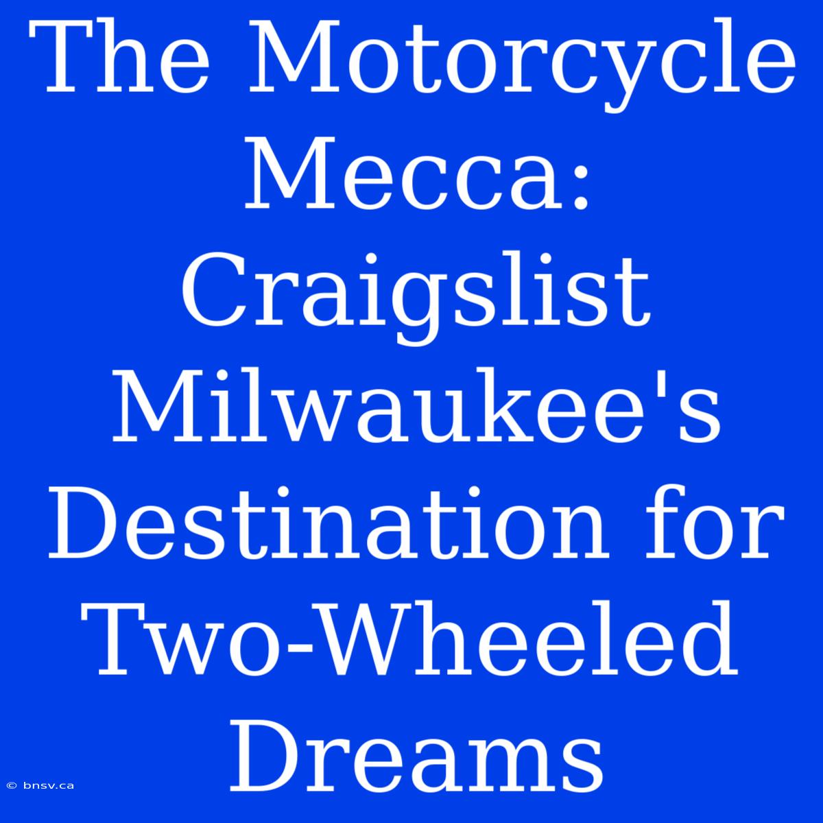 The Motorcycle Mecca: Craigslist Milwaukee's Destination For Two-Wheeled Dreams