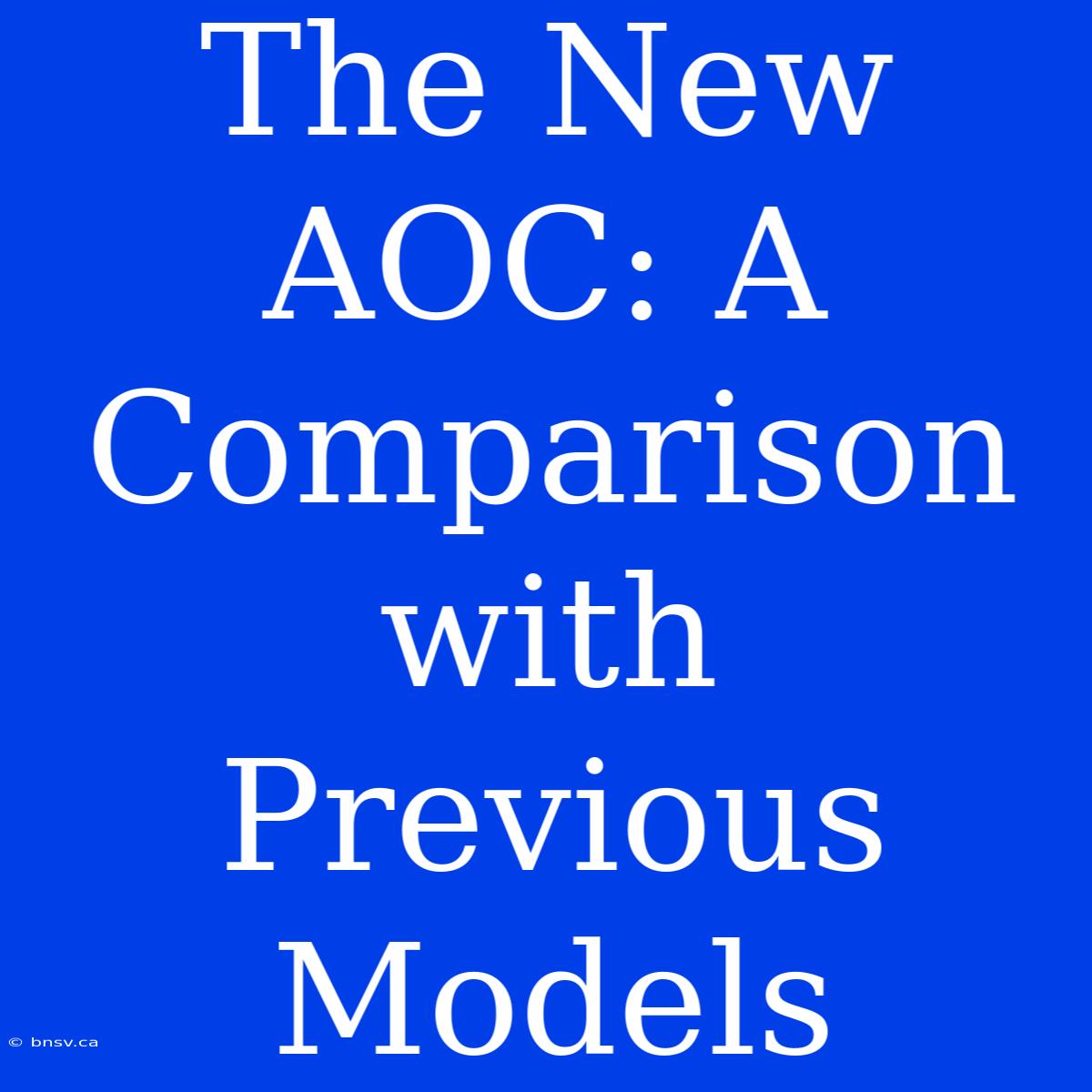 The New AOC: A Comparison With Previous Models