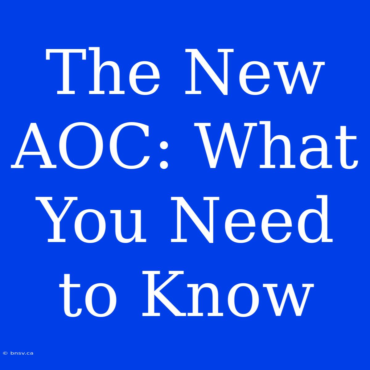 The New AOC: What You Need To Know