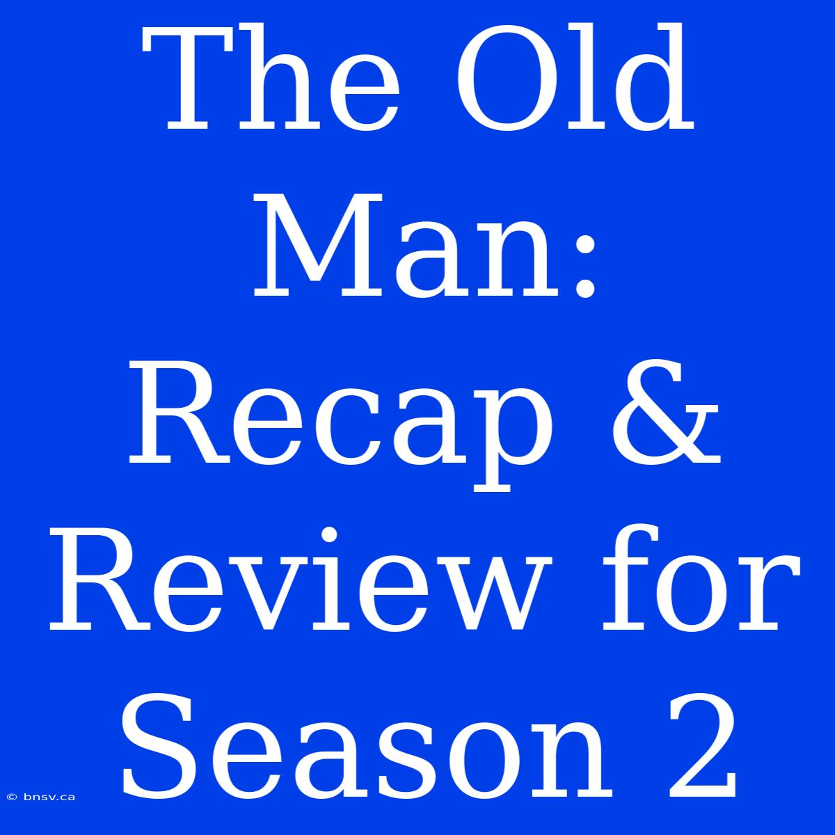 The Old Man: Recap & Review For Season 2