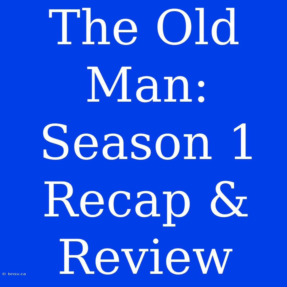 The Old Man: Season 1 Recap & Review