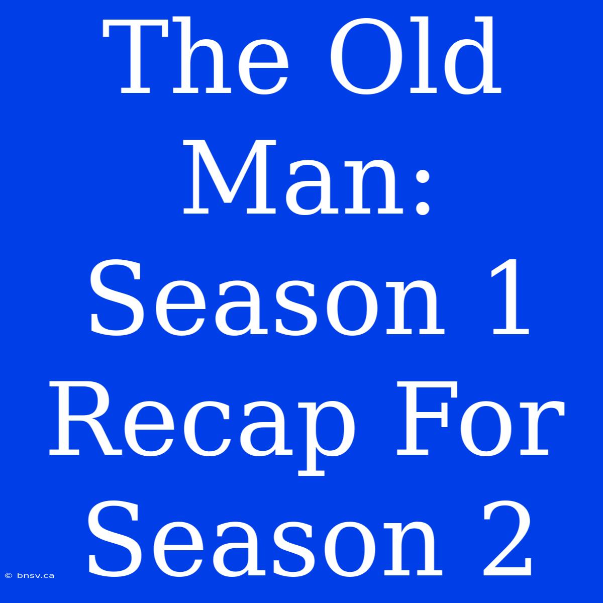 The Old Man: Season 1 Recap For Season 2