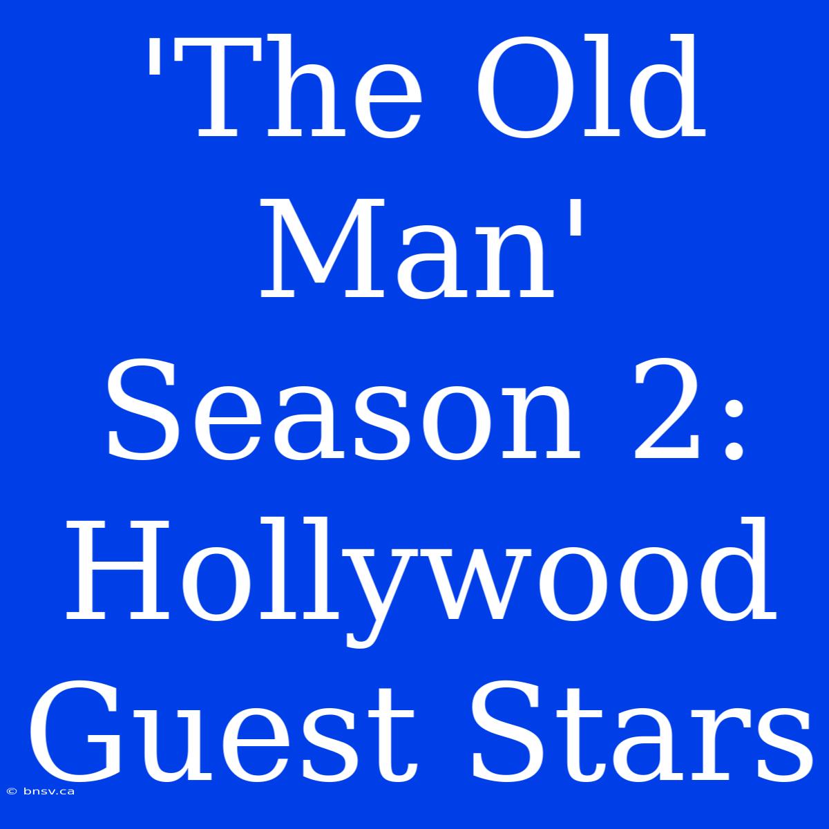 'The Old Man' Season 2: Hollywood Guest Stars