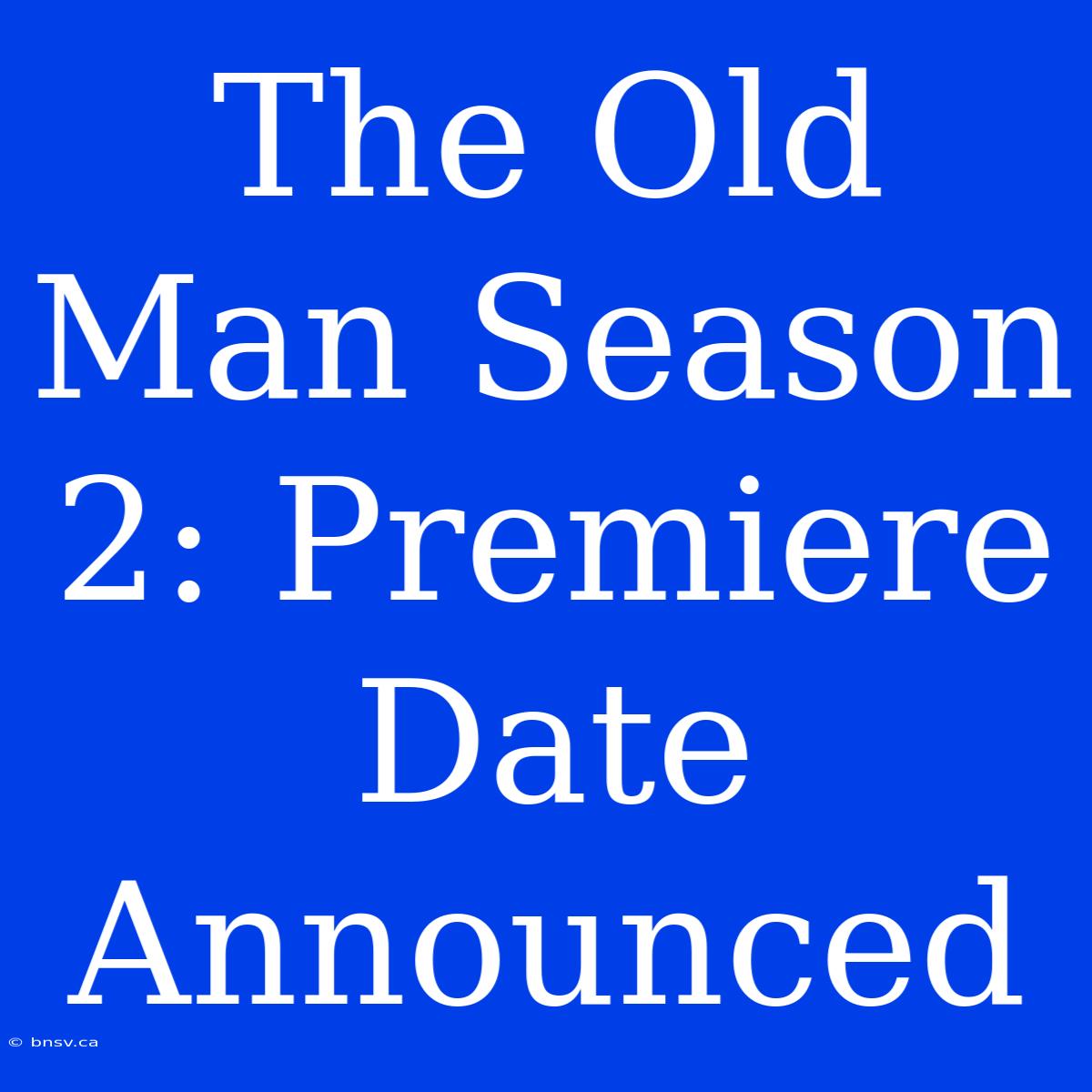 The Old Man Season 2: Premiere Date Announced