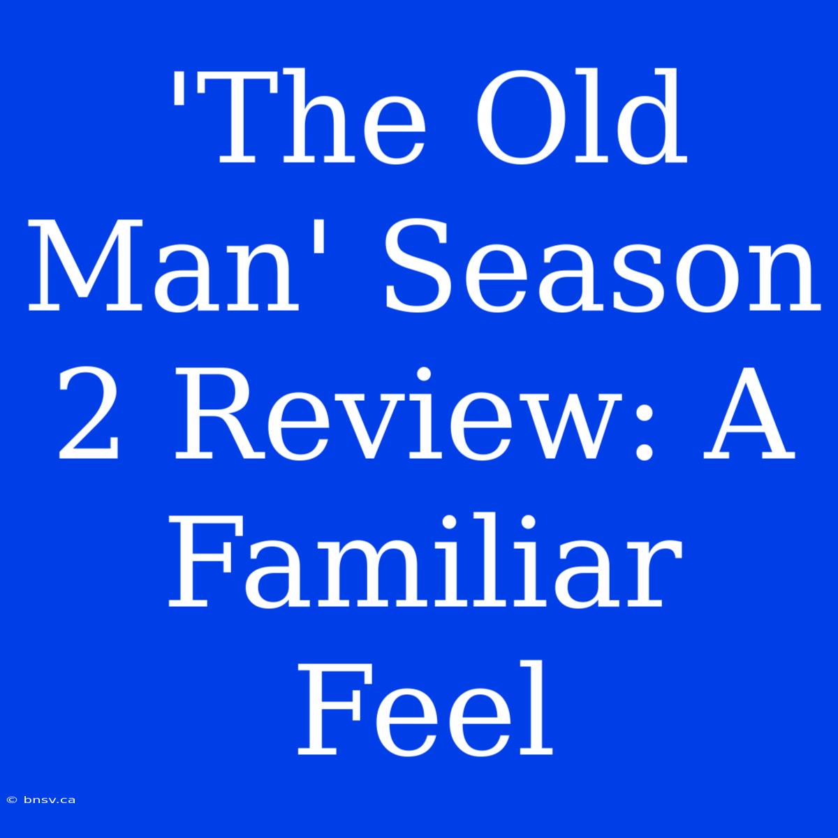 'The Old Man' Season 2 Review: A Familiar Feel