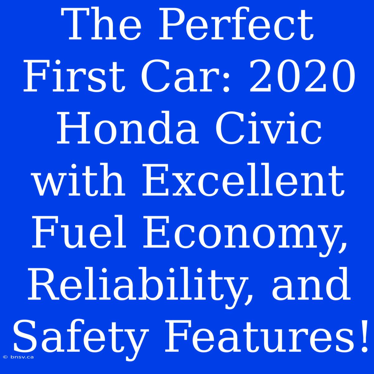 The Perfect First Car: 2020 Honda Civic With Excellent Fuel Economy, Reliability, And Safety Features!