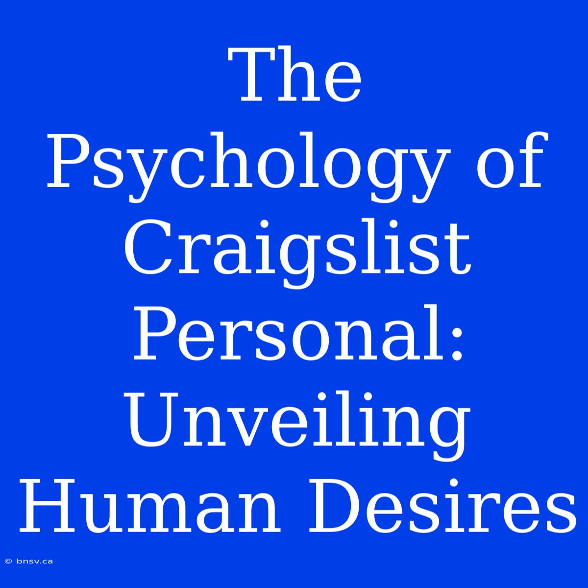 The Psychology Of Craigslist Personal: Unveiling Human Desires