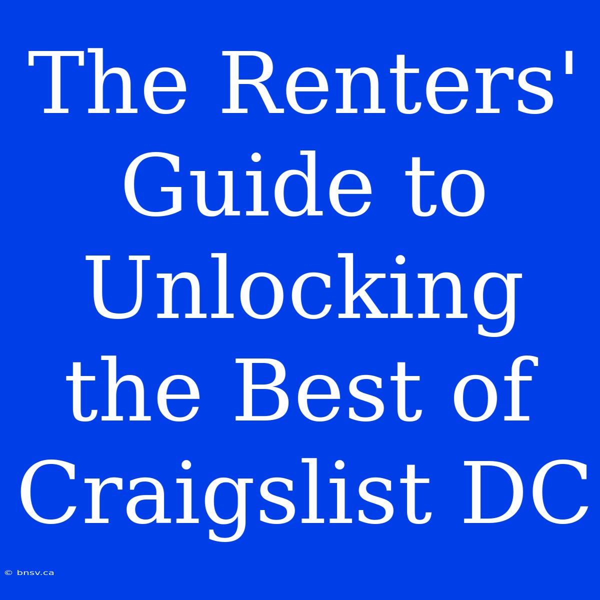 The Renters' Guide To Unlocking The Best Of Craigslist DC