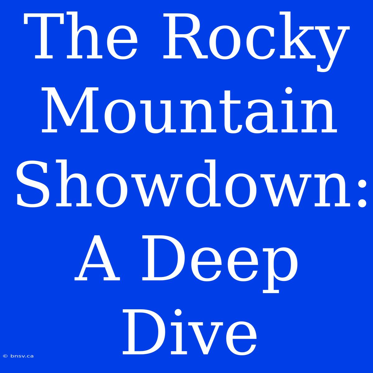 The Rocky Mountain Showdown: A Deep Dive