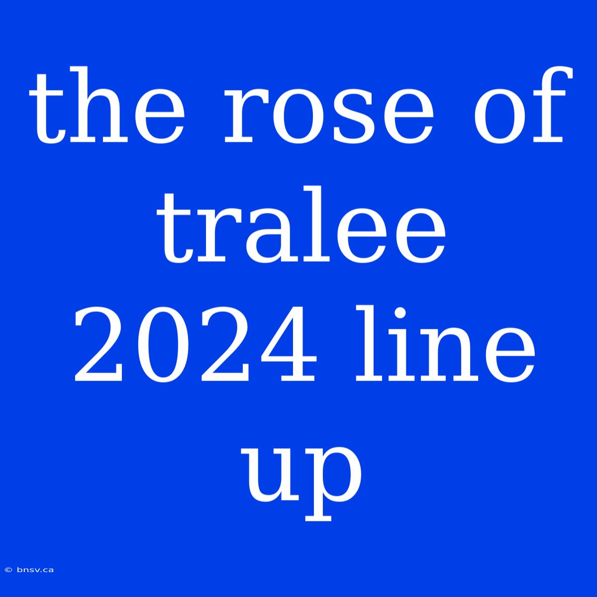 The Rose Of Tralee 2024 Line Up