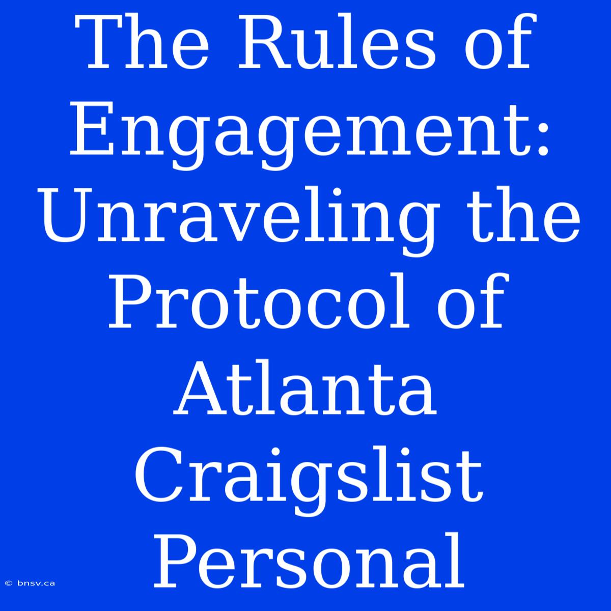 The Rules Of Engagement: Unraveling The Protocol Of Atlanta Craigslist Personal