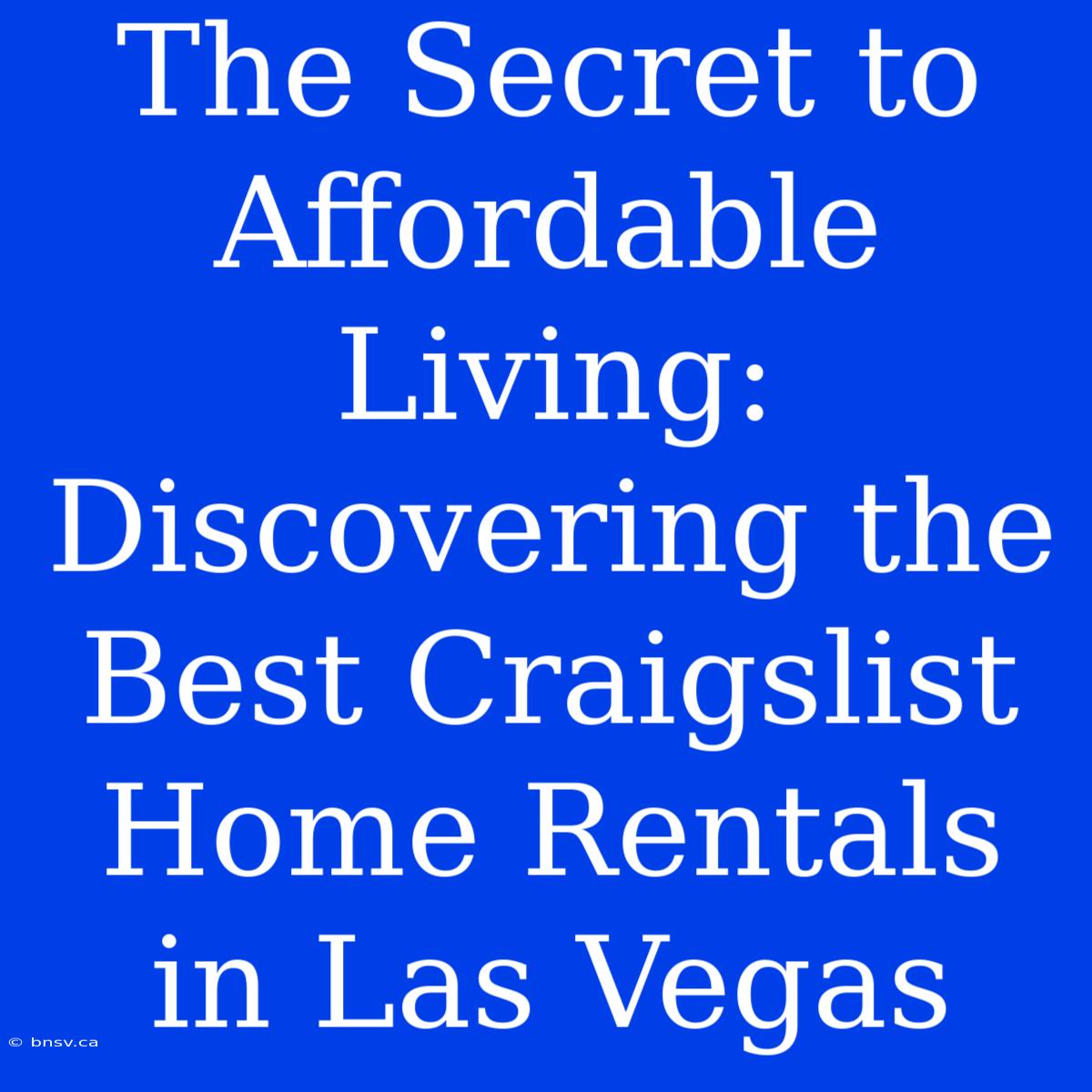 The Secret To Affordable Living: Discovering The Best Craigslist Home Rentals In Las Vegas