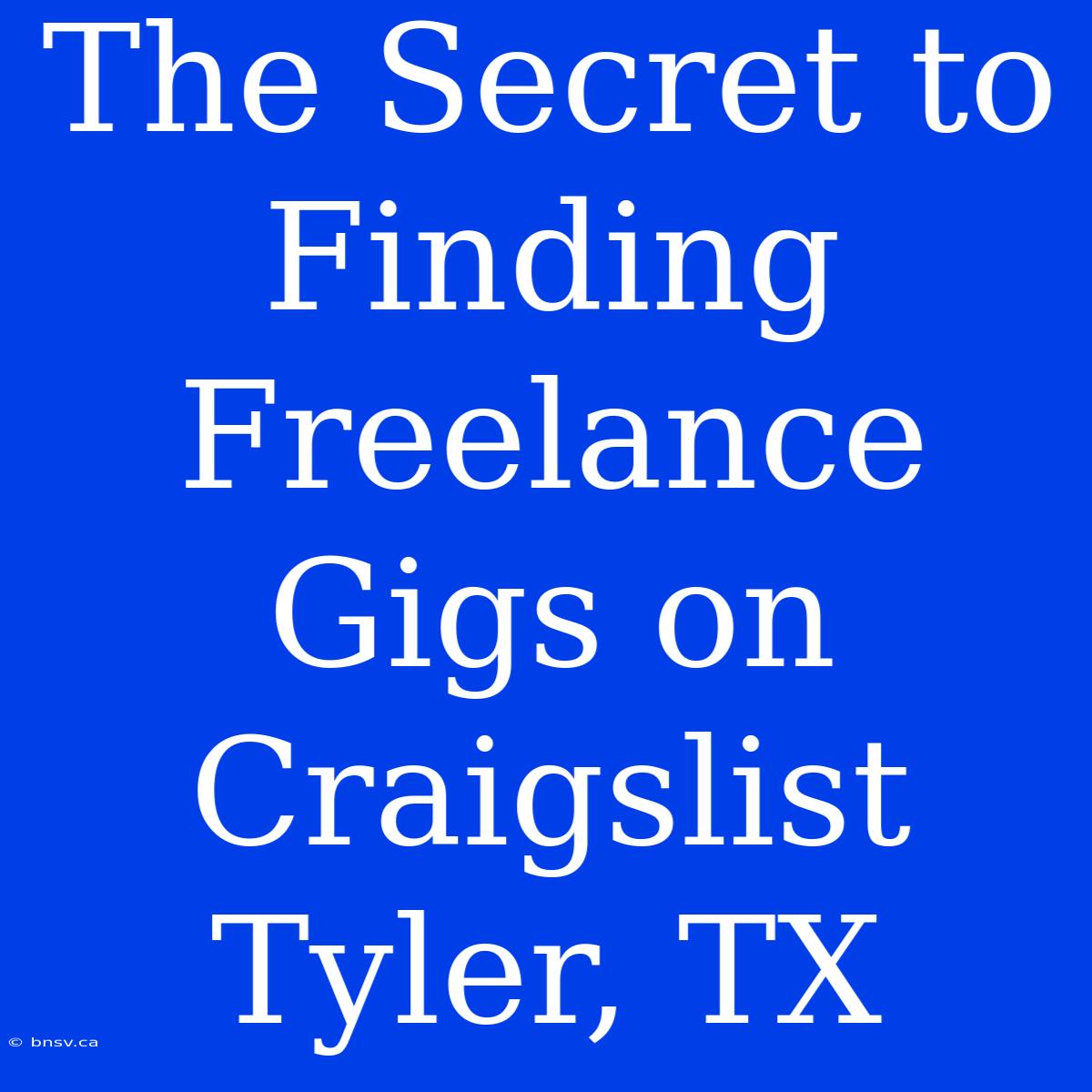 The Secret To Finding Freelance Gigs On Craigslist Tyler, TX