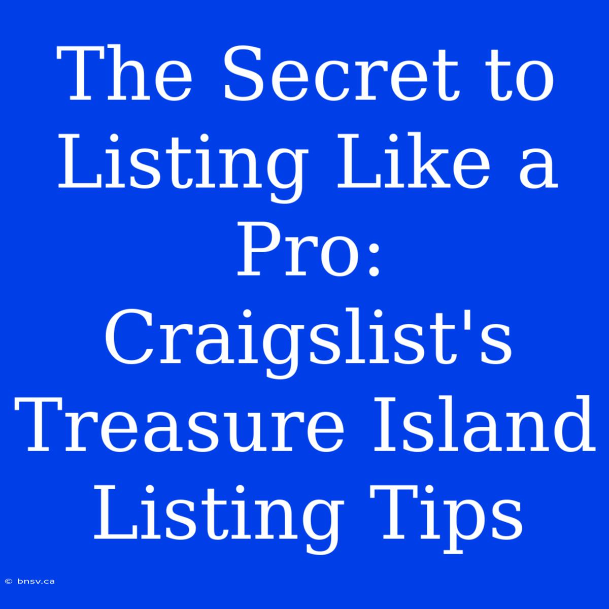 The Secret To Listing Like A Pro: Craigslist's Treasure Island Listing Tips