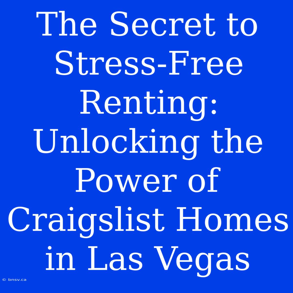 The Secret To Stress-Free Renting: Unlocking The Power Of Craigslist Homes In Las Vegas