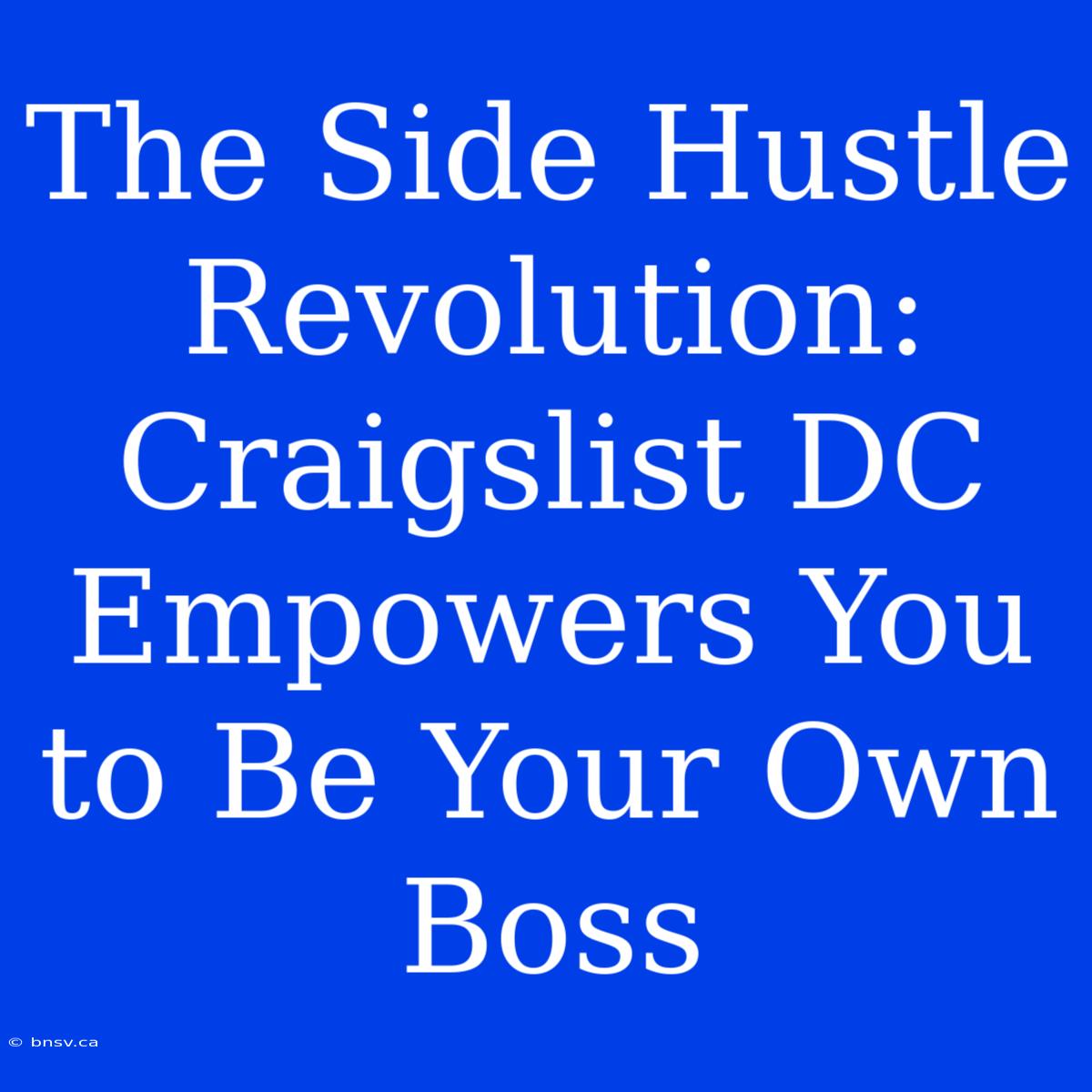 The Side Hustle Revolution: Craigslist DC Empowers You To Be Your Own Boss