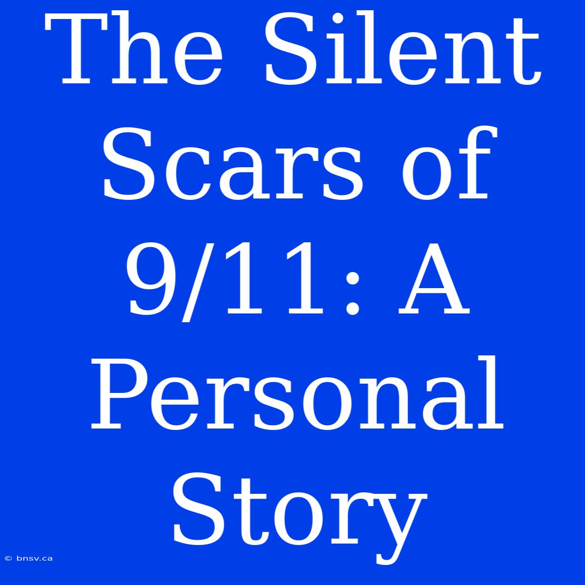 The Silent Scars Of 9/11: A Personal Story