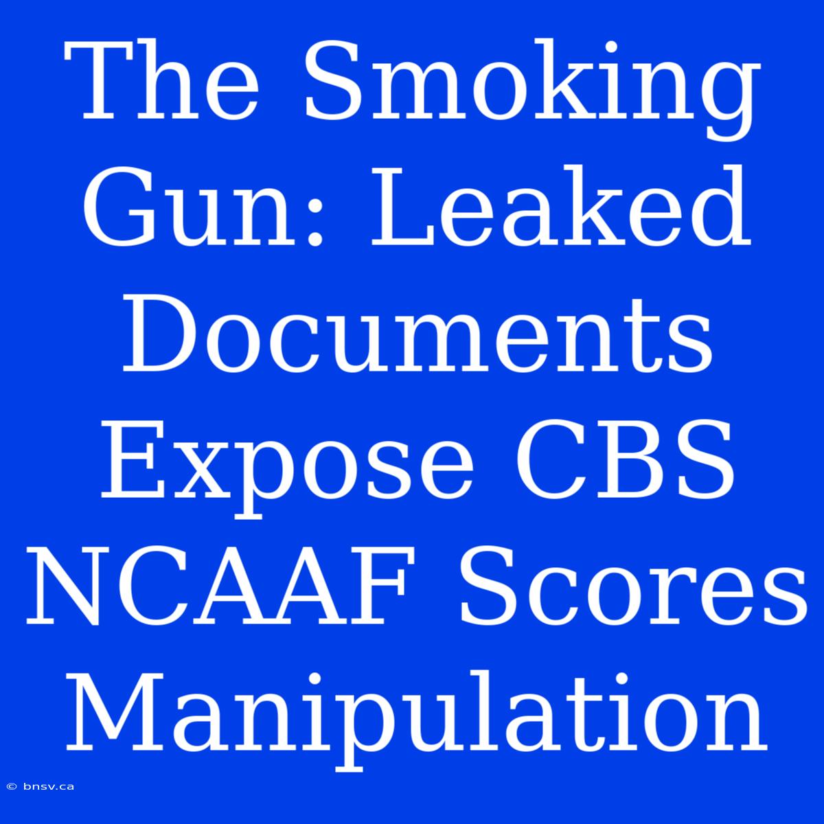 The Smoking Gun: Leaked Documents Expose CBS NCAAF Scores Manipulation