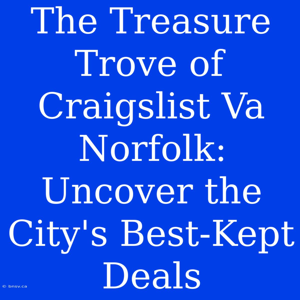 The Treasure Trove Of Craigslist Va Norfolk: Uncover The City's Best-Kept Deals