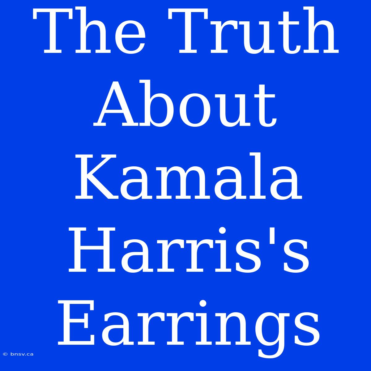 The Truth About Kamala Harris's Earrings