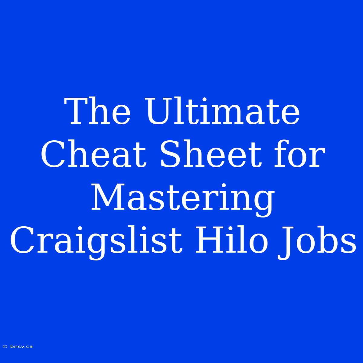 The Ultimate Cheat Sheet For Mastering Craigslist Hilo Jobs