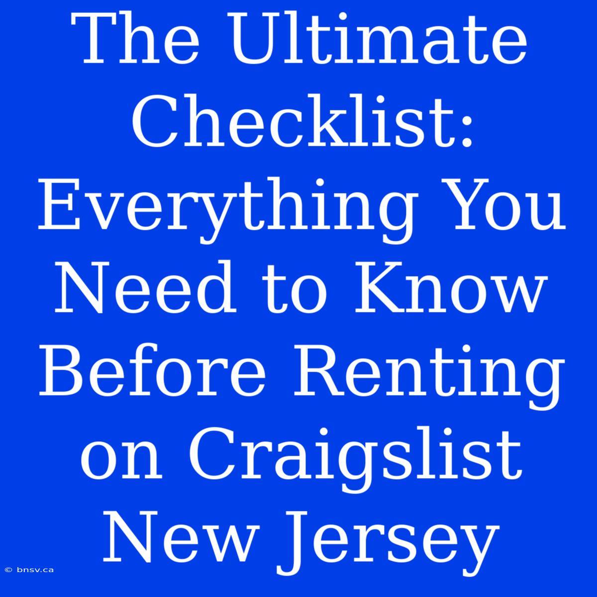 The Ultimate Checklist: Everything You Need To Know Before Renting On Craigslist New Jersey