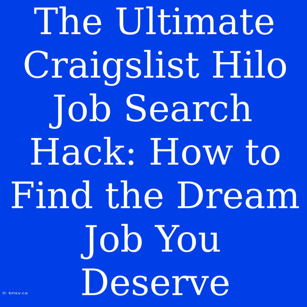 The Ultimate Craigslist Hilo Job Search Hack: How To Find The Dream Job You Deserve