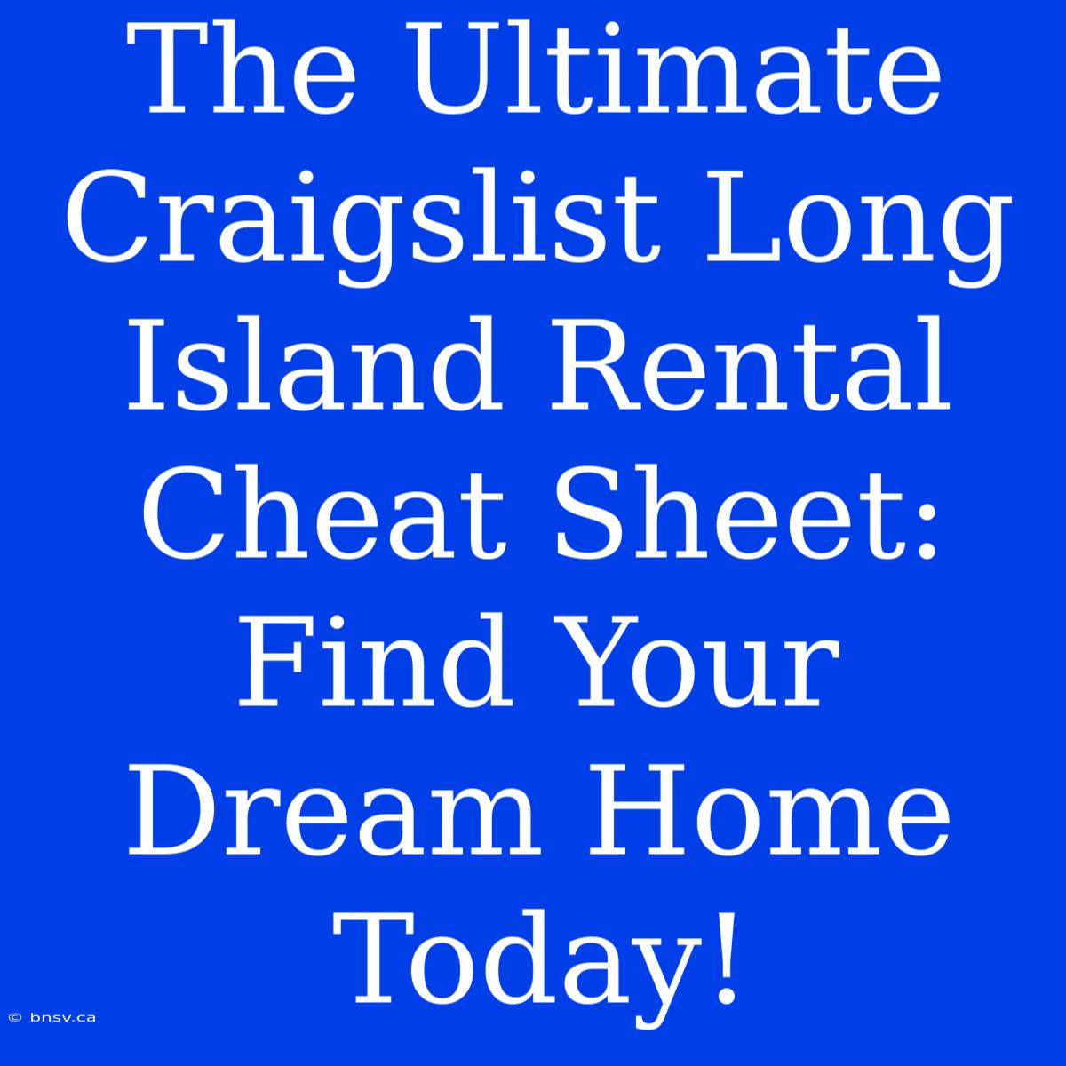 The Ultimate Craigslist Long Island Rental Cheat Sheet: Find Your Dream Home Today!